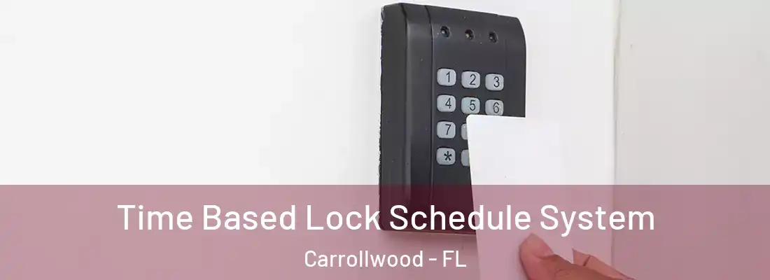  Time Based Lock Schedule System Carrollwood - FL